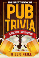 The Great Book of Pub Trivia: Hilarious Pub Quiz & Bar Trivia Questions