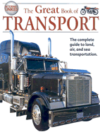 The Great Book of Transport: The Complete Guide to Land, Air, and Sea Transportation