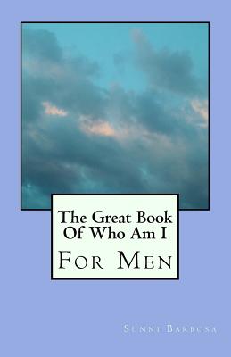 The Great Book Of Who Am I: For Men - Barbosa, Sunni Tonitia