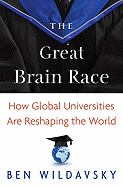 The Great Brain Race: How Global Universities Are Reshaping the World