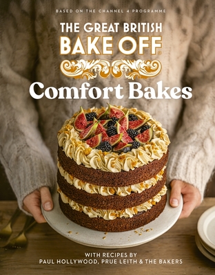 The Great British Bake Off: Comfort Bakes: The official 2024 Great British Bake Off book - The The Bake Off Team