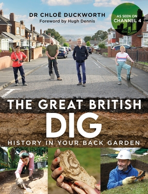 The Great British Dig: History in Your Back Garden - Duckworth, Chlo, Dr.