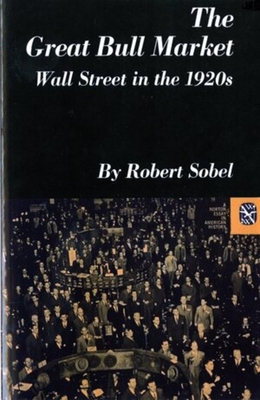 The Great Bull Market: Wall Street in the 1920s - Sobel, Robert