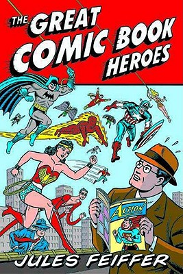 The Great Comic Book Heroes - Feiffer, Jules