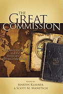 The Great Commission: Evangelicals and the History of World Missions - Klauber, Martin (Editor), and Manetsch, Scott M (Editor), and Lutzer, Erwin (Editor)