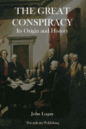 The Great Conspiracy: Its Origin and History