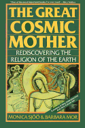 The Great Cosmic Mother: Rediscovering the Religion of the Earth