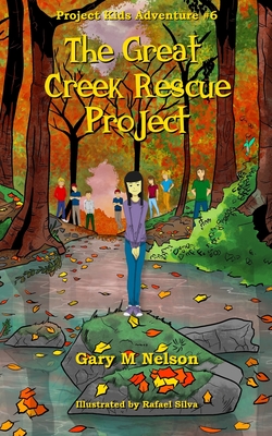 The Great Creek Rescue Project - Nelson, Gary M