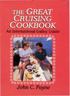 The Great Cruising Cookbook: An International Galley Guide