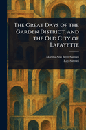 The Great Days of the Garden District, and the Old City of Lafayette