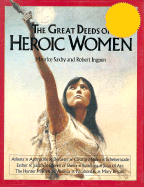 The Great Deeds of Heroic Women - Saxby, Maurice, and Saxby, H M