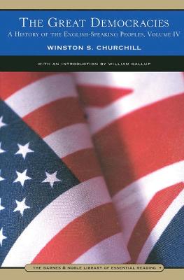 The Great Democracies (Barnes & Noble Library of Essential Reading): A History of the English-Speaking Peoples, Volume 4 - Churchill, Winston S, Sir, and Gallup, William (Introduction by)