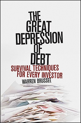 The Great Depression of Debt: Survival Techniques for Every Investor - Brussee, Warren