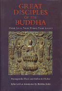 The Great Disciples of the Buddha: Their Lives, Their Works, Their Legacy