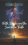 The Great Divide: Faith, Science, and the Search for Truth