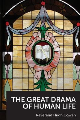 The Great Drama of Human Life - Fairley, Grant D (Introduction by), and Cowan, Hugh