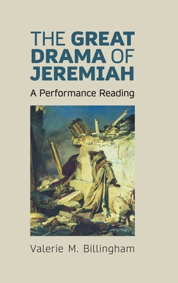 The Great Drama of Jeremiah: A Performance Reading - Billingham, Valerie M