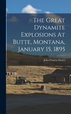 The Great Dynamite Explosions At Butte, Montana, January 15, 1895 - Davies, John Francis