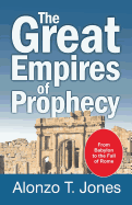 The Great Empires of Prophecy - Jones, Alonzo Trevier