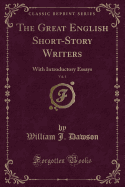The Great English Short-Story Writers, Vol. 1: With Introductory Essays (Classic Reprint)