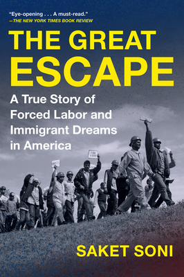 The Great Escape: A True Story of Forced Labor and Immigrant Dreams in America - Soni, Saket