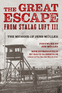 The Great Escape from Stalag Luft III: The Memoir of Jens Mller