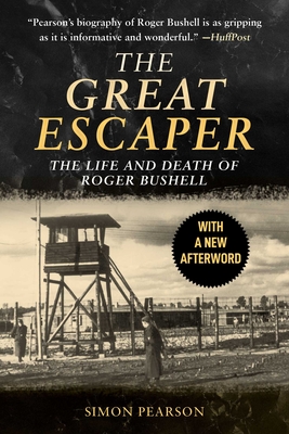 The Great Escaper: The Life and Death of Roger Bushell - Pearson, Simon