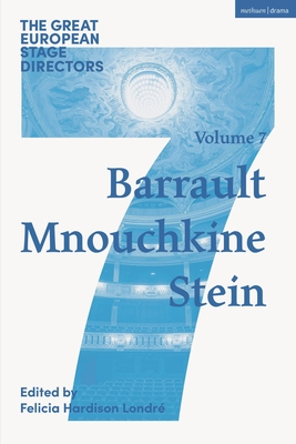 The Great European Stage Directors Volume 7: Barrault, Mnouchkine, Stein - Londr, Felicia Hardison (Editor), and Shepherd, Simon (Editor)
