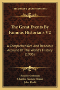 The Great Events by Famous Historians V2: A Comprehensive and Readable Account of the World's History (1905)