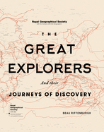 The Great Explorers and Their Journeys of Discovery (Royal Geographical Society)
