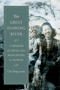 The Great Flowing River: A Memoir of China, from Manchuria to Taiwan