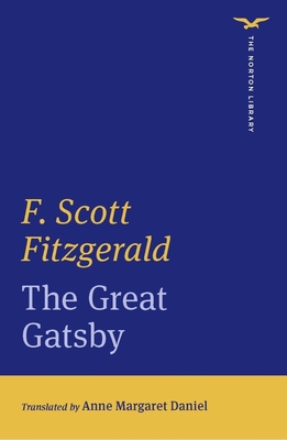 The Great Gatsby (the Norton Library) - Fitzgerald, F Scott, and Daniel, Anne Margaret (Editor)