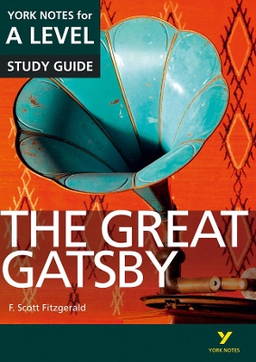 The Great Gatsby: York Notes for A-level everything you need to catch up, study and prepare for and 2023 and 2024 exams and assessments - Fitzgerald, F., and Cowley, Julian