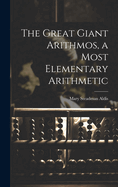 The Great Giant Arithmos, a Most Elementary Arithmetic