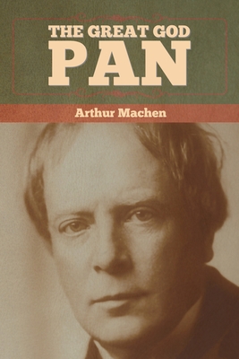 The Great God Pan - Machen, Arthur