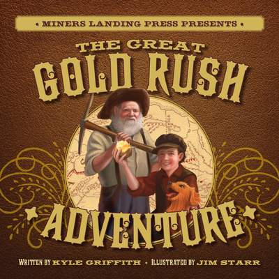 The Great Gold Rush Adventure - Griffith, Kyle