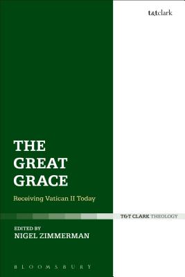 The Great Grace: Receiving Vatican II Today - Zimmermann, Nigel