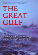 The Great Gulf: Fishermen, Scientists, and the Struggle to Revive the World's Greatest Fishery
