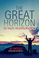 The Great Horizon: 50 Tales of Exploration