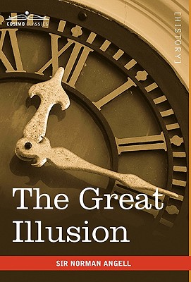 The Great Illusion - Angell, Norman, Sir