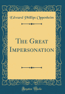 The Great Impersonation (Classic Reprint)