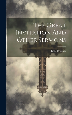 The Great Invitation And Other Sermons - Brunner, Emil