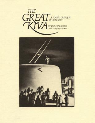 The Great Kiva: A Poetic Critique of Religion - Kloss, Phillips