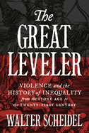 The Great Leveler: Violence and the History of Inequality from the Stone Age to the Twenty-First Century