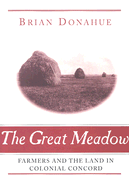 The Great Meadow: Farmers and the Land in Colonial Concord