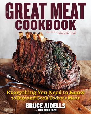 The Great Meat Cookbook: Everything You Need to Know to Buy and Cook Today's Meat - Aidells, Bruce