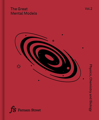 The Great Mental Models Volume 2: Physics, Chemistry and Biology - Beaubien, Rhiannon, and Parrish, Shane