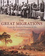 The Great Migrations: From the Earliest Humans to the Age of Globalization