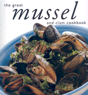 The Great Mussel and Clam Cookbook - Whitecap Books (Creator)