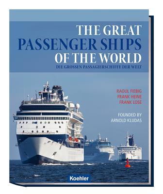 The Great Passenger Ships of the World - Fiebig, Raoul, and Heine, Frank, and Lose, Frank